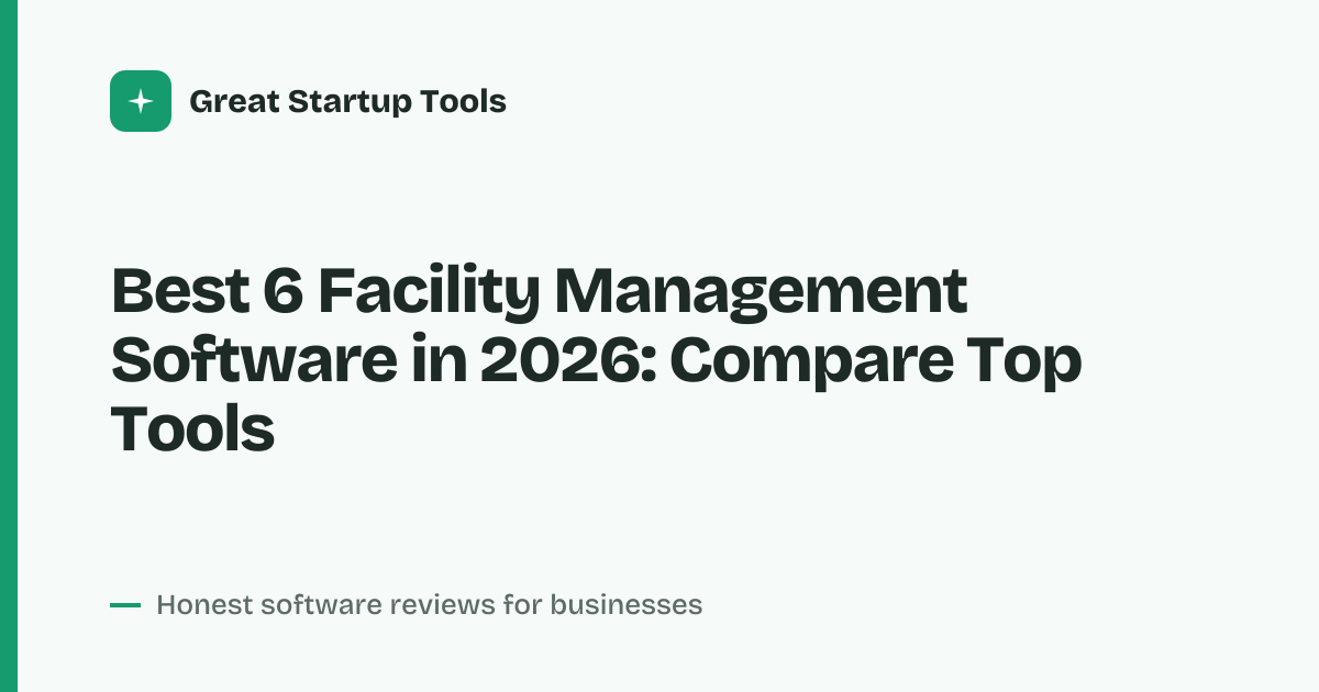 Cover for Best 6 Facility Management Software in 2026: Compare Top Tools