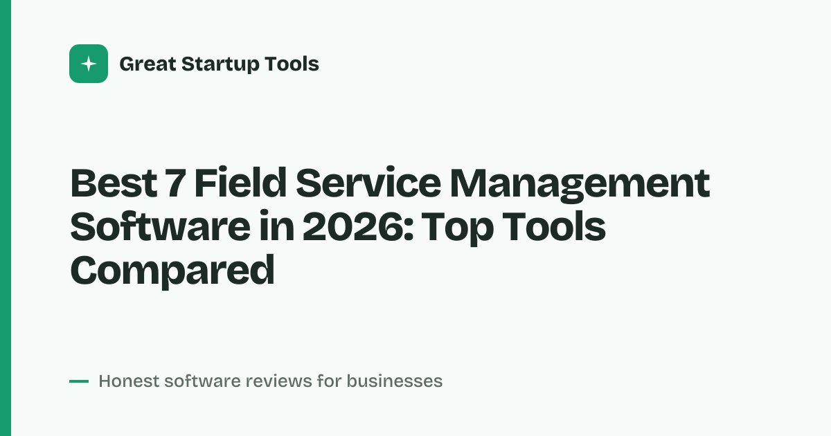 Cover for Best 7 Field Service Management Software in 2026: Streamline