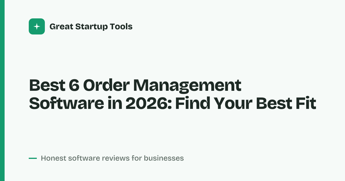 Cover for Best 6 Order Management Software in 2026: Compare Key Features